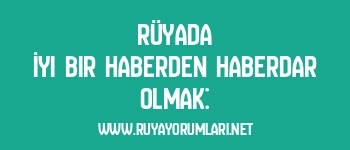 Rüyada İyi Bir Haberden Haberdar Olmak:
