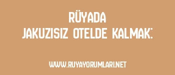 Rüyada Jakuzisiz Otelde Kalmak: