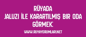 Rüyada Jaluzi İle Karartılmış Bir Oda Görmek: