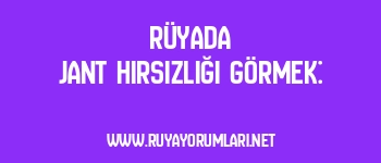 Rüyada Jant Hırsızlığı Görmek: