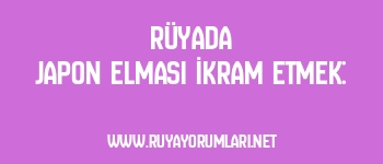 Rüyada Japon Elması İkram Etmek: