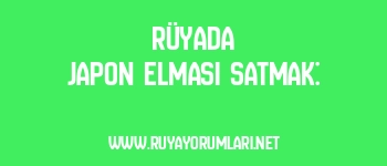 Rüyada Japon Elması Satmak: