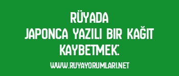 Rüyada Japonca Yazılı Bir Kağıt Kaybetmek: