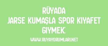 Rüyada Jarse Kumaşla Spor Kıyafet Giymek: