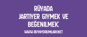 Rüyada Jartiyer Giymek ve Beğenilmek: