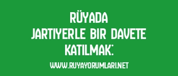 Rüyada Jartiyerle Bir Davete Katılmak: