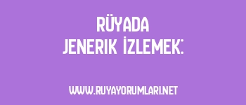 Rüyada Jenerik İzlemek: