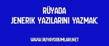 Rüyada Jenerik Yazılarını Yazmak: