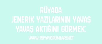 Rüyada Jenerik Yazılarının Yavaş Yavaş Aktığını Görmek: