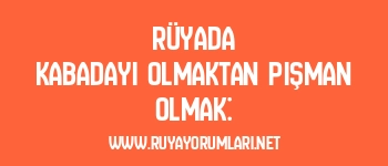 Rüyada Kabadayı Olmaktan Pişman Olmak: