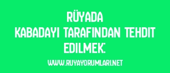 Rüyada Kabadayı Tarafından Tehdit Edilmek: