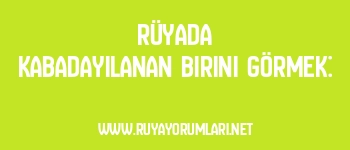 Rüyada Kabadayılanan Birini Görmek: