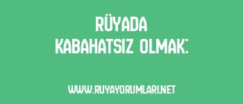 Rüyada Kabahatsiz Olmak: