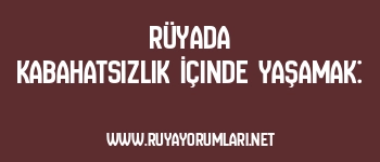Rüyada Kabahatsizlik İçinde Yaşamak: