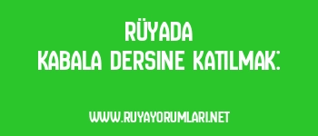 Rüyada Kabala Dersine Katılmak: