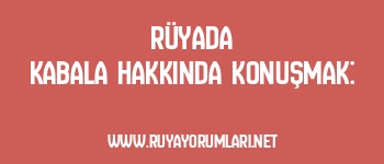 Rüyada Kabala Hakkında Konuşmak: