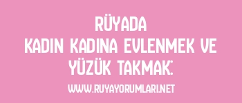 Rüyada Kadın Kadına Evlenmek ve Yüzük Takmak: