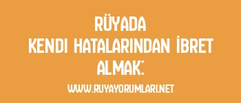 Rüyada Kendi Hatalarından İbret Almak: