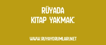 Rüyada Kitap Yakmak: