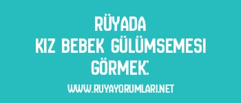 Rüyada Kız Bebek Gülümsemesi Görmek: