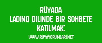 Rüyada Ladino Dilinde Bir Sohbete Katılmak: