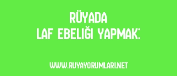 Rüyada Laf Ebeliği Yapmak: