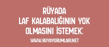 Rüyada Laf Kalabalığının Yok Olmasını İstemek: