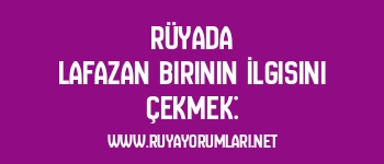 Rüyada Lafazan Birinin İlgisini Çekmek: