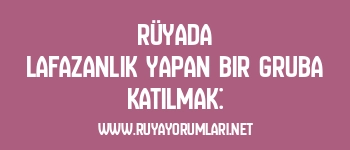 Rüyada Lafazanlık Yapan Bir Gruba Katılmak: