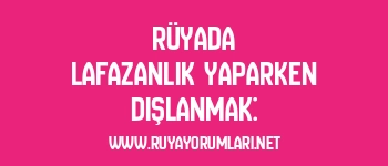 Rüyada Lafazanlık Yaparken Dışlanmak: