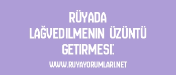 Rüyada Lağvedilmenin Üzüntü Getirmesi:
