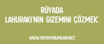 Rüyada Lahuraki’nin Gizemini Çözmek: