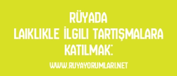 Rüyada Laiklikle İlgili Tartışmalara Katılmak: