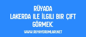 Rüyada Lakerda ile İlgili Bir Çift Görmek:
