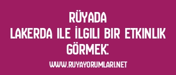 Rüyada Lakerda ile İlgili Bir Etkinlik Görmek: