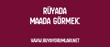 Rüyada Maada Görmek: