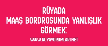 Rüyada Maaş Bordrosunda Yanlışlık Görmek: