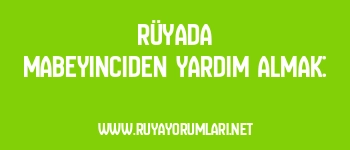 Rüyada Mabeyinciden Yardım Almak: