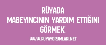 Rüyada Mabeyincinin Yardım Ettiğini Görmek: