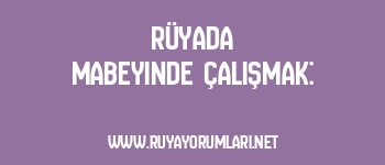 Rüyada Mabeyinde Çalışmak: