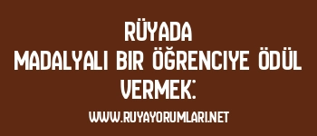 Rüyada Madalyalı Bir Öğrenciye Ödül Vermek: