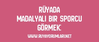 Rüyada Madalyalı Bir Sporcu Görmek: