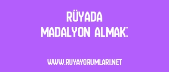 Rüyada Madalyon Almak: