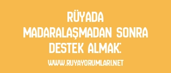 Rüyada Madaralaşmadan Sonra Destek Almak: