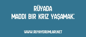 Rüyada Maddi Bir Kriz Yaşamak:
