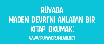 Rüyada Maden Devri’ni Anlatan Bir Kitap Okumak: