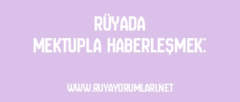 Rüyada Mektupla Haberleşmek: