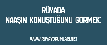 Rüyada Naaşın Konuştuğunu Görmek: