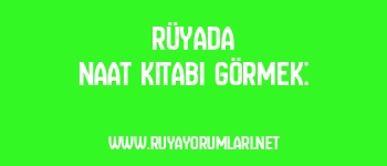 Rüyada Naat Kitabı Görmek: