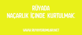 Rüyada Naçarlık İçinde Kurtulmak: